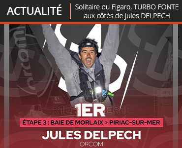 ACTUALITE - SOLITAIRE DU FIGARO, TURBO FONTE AUX COTES DE JULES DELPECH