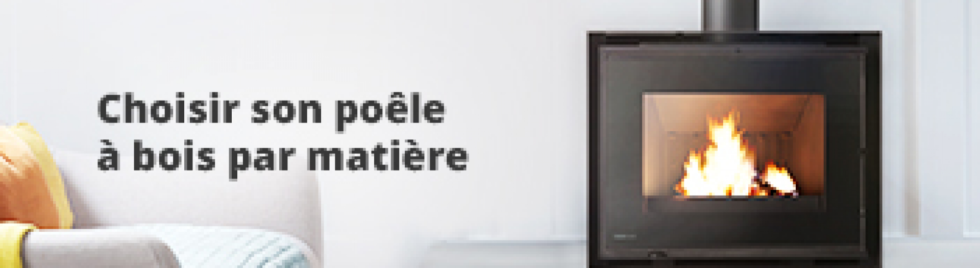 Choisir son poêle à bois par matière