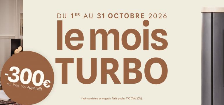 Promo d'octobre -300€ sur tous les appareils - Turbo Fonte poêles et cheminées